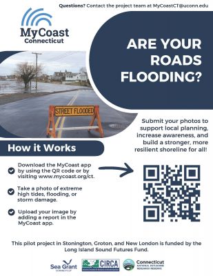 Flier for MyCoast Connecticut that explains how residents of Groton, New London and Stonington can submit photos of road flooding to contribute to help support local planning, increase awareness and build a stronger, more resilient shoreline.